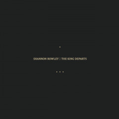 Shannon Rowley - The King Departs